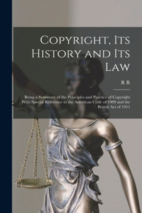 Copyright, its History and its Law