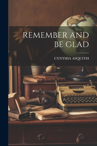 Remember and Be Glad