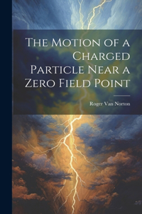 Motion of a Charged Particle Near a Zero Field Point