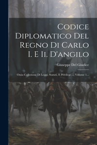 Codice Diplomatico Del Regno Di Carlo I. E Ii. D'angilo