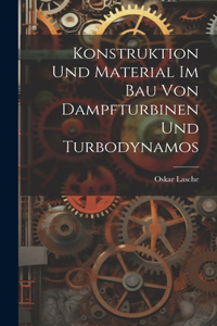 Konstruktion Und Material Im Bau Von Dampfturbinen Und Turbodynamos