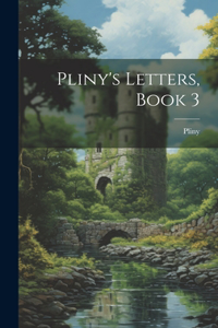 Pliny's Letters, Book 3