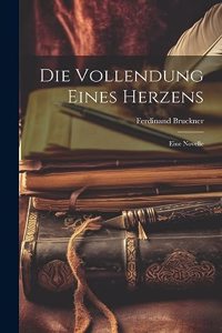 Die Vollendung eines Herzens