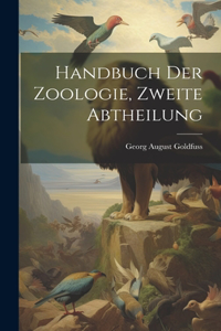 Handbuch Der Zoologie, Zweite Abtheilung