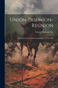 Union-Disunion-Reunion