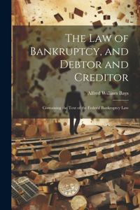 Law of Bankruptcy, and Debtor and Creditor