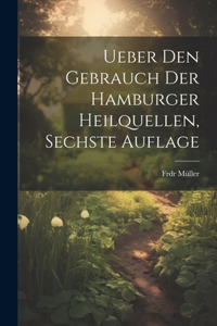 Ueber den Gebrauch der Hamburger Heilquellen, sechste Auflage