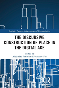 Discursive Construction of Place in the Digital Age