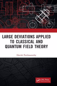 Large Deviations Applied to Classical and Quantum Field Theory