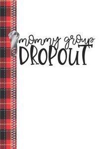 Mommy Group Dropout: Creative Lined Writing Journal For Busy Moms