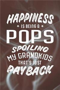 Happiness Is Being A Pops Spoiling My Grandkids That's Just Payback: Family life grandpa dad men father's day gift love marriage friendship parenting wedding divorce Memory dating Journal Blank Lined Note Book