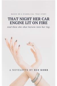 That Night Her Car Engine Lit on Fire