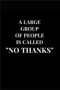A Large Group Of People Is Called No Thanks