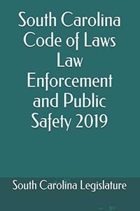 South Carolina Code of Laws Law Enforcement and Public Safety 2019