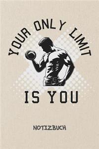 Your Only Limit Is You NOTIZBUCH