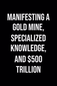 Manifesting A Gold Mine Specialized Knowledge And 500 Trillion