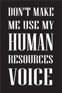 Don't Make Me Use My Human Resources Voice
