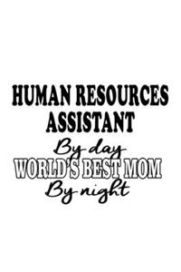 Human Resources Assistant By Day World's Best Mom By Night