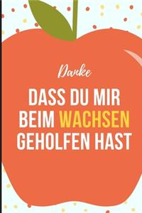 Danke Dass Du Mir Beim Wachsen Geholfen Hast Notizbuch