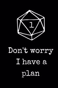 Don't Worry I Have A Plan
