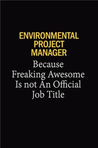 Environmental Project Manager Because Freaking Awesome Is Not An Official Job Title