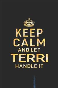 Keep Calm and Let Terri Handle It