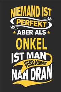 Niemand Ist Perfekt Aber ALS Onkel Ist Man Verdammt Nah Dran
