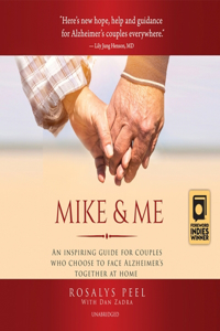 Mike & Me: An Inspiring Guide for Couples Who Choose to Face Alzheimer's Together at Home