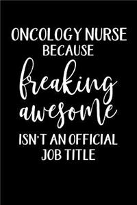Oncology Nurse Because Freaking Awesome Isn't An Official Job Title