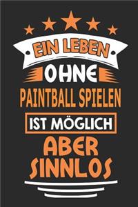 Ein Leben ohne Paintball spielen ist möglich aber sinnlos