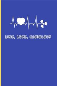 Live, Love, Radiology: Blank Lined Notebook Journal