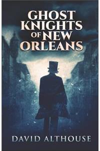 Ghost Knights Of New Orleans