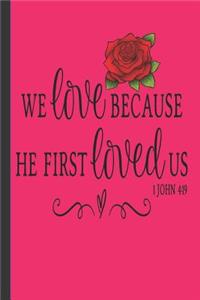 We Love Because He First Loved Us. 1 John 4