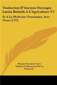 Traduction D'Anciens Ouvrages Latins Relatifs A L'Agriculture V2