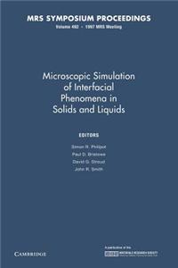 Microscopic Simulation of Interfacial Phenomena in Solids and Liquids: Volume 492