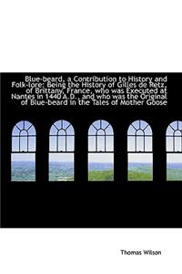 Blue-Beard, a Contribution to History and Folk-Lore
