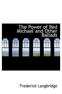 The Power of Red Michael and Other Ballads