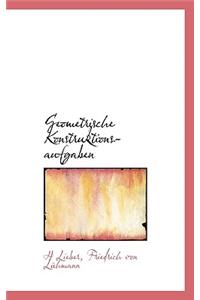 Geometrische Konstruktions-Aufgaben