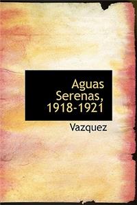 Aguas Serenas, 1918-1921