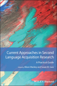 Current Approaches in Second Language Acquisition Research: A Practical Guide