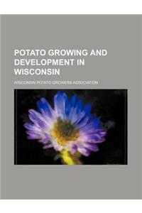 Potato Growing and Development in Wisconsin