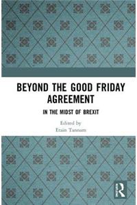 Beyond the Good Friday Agreement