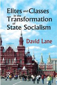 Elites and Classes in the Transformation of State Socialism