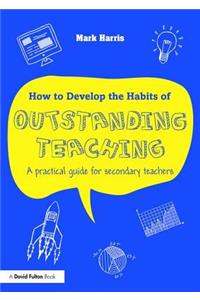 How to Develop the Habits of Outstanding Teaching