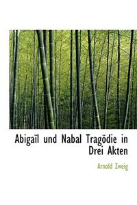 Abigail Und Nabal Tragodie in Drei Akten
