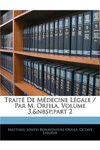 Traité de Médecine Légale / Par M. Orfila, Volume 3, Part 2