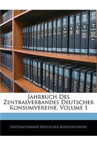 Jahrbuch Des Zentralverbandes Deutscher Konsumvereine, Volume 1