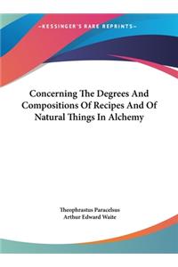 Concerning the Degrees and Compositions of Recipes and of Natural Things in Alchemy