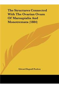The Structures Connected with the Ovarian Ovum of Marsupialia and Monotremata (1884)