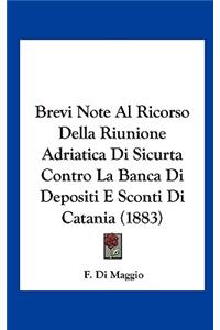 Brevi Note Al Ricorso Della Riunione Adriatica Di Sicurta Contro La Banca Di Depositi E Sconti Di Catania (1883)